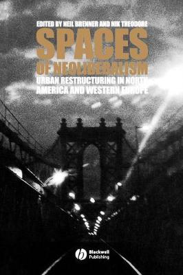 Spaces of Neoliberalism: Beams, Slabs, Columns, and Frames for Buildings - Brenner, Neil (Editor), and Theodore, Nik (Editor)