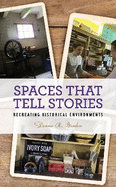 Spaces That Tell Stories: Recreating Historical Environments