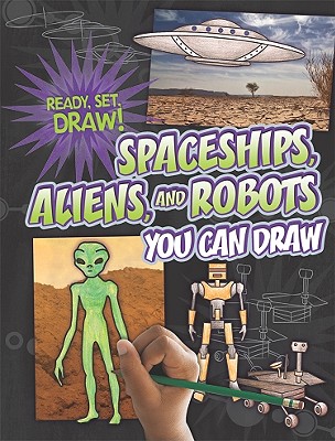 Spaceships, Aliens, and Robots You Can Draw - Stockland, Patricia M