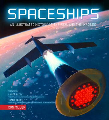 Spaceships: An Illustrated History of the Real and the Imagined - Miller, Ron