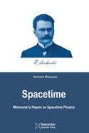 Spacetime: Minkowski's Papers on Spacetime Physics