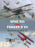 Spad XIII Vs Fokker D VII: Western Front 1916-18