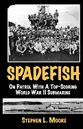 Spadefish: On Patrol with a Top-Scoring WWII Submarine