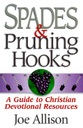 Spades & Pruning Hooks: A Guide to Christian Devotional Resources