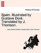 Spain. Illustrated by Gustave Dor. Translated by J. Thomson.