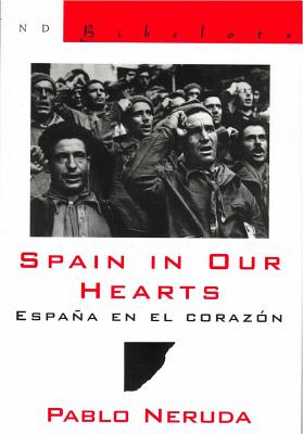Spain in Our Hearts: Espana En El Corazon - Neruda, Pablo, and Walsh, Donald D (Translated by)