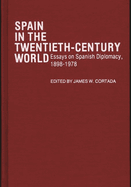 Spain in the Twentieth-Century World: Essays on Spanish Diplomacy, 1898-1978