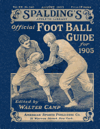 Spalding's Official Football Guide for 1905 - Camp, Walter Chauncey (Editor)