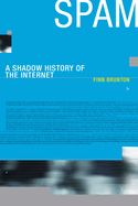 Spam: A Shadow History of the Internet