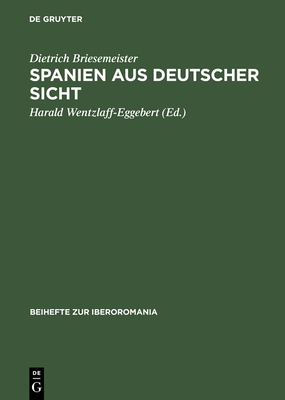 Spanien Aus Deutscher Sicht - Briesemeister, Dietrich, and Wentzlaff-Eggebert, Harald (Editor)