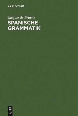 Spanische Grammatik - Bruyne, Jacques De