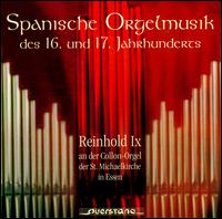 Spanische Orgelmusik des 16. und 17. Jahrhunderts - Reinhold Ix (organ)