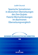 Spanische Somatismen in deutschen Uebersetzungen des Don Quijote: Fixierte Wortverbindungen im diachronen Uebersetzungsvergleich