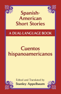 Spanish-American Short Stories / Cuentos Hispanoamericanos: A Dual-Language Book