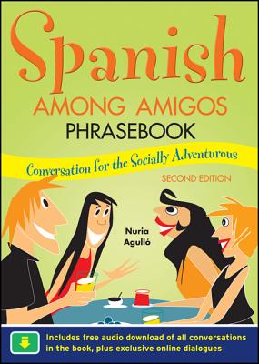 Spanish Among Amigos Phrasebook, Second Edition - Agull, Nuria