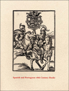 Spanish and Portuguese 16th Century Books in the Department of Printing and Graphic Arts: A Description of an Exhibition and a Bibliographical Calatogue of the Collection