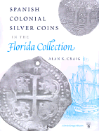 Spanish Colonial Silver Coins in the Florida Collection