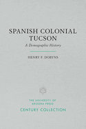 Spanish Colonial Tucson: A Demographic History