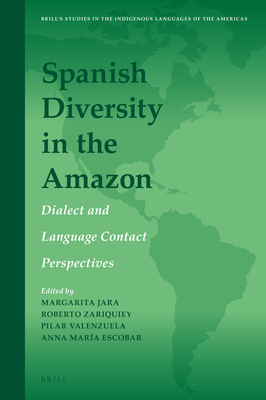 Spanish Diversity in the Amazon: Dialect and Language Contact Perspectives - Jara, Margarita, and Zariquiey, Roberto, and Valenzuela, Pilar M