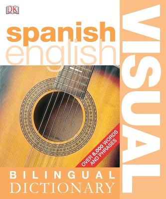 Spanish English Bilingual Visual Dictionary - Bremon, Ana (Translated by)