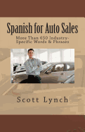 Spanish for Auto Sales: More Than 650 Industry-Specific Words & Phrases
