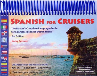 Spanish for Cruisers: The Boater's Complete Language Guide for Spanish-Speaking Destinations - Parsons, Kathy