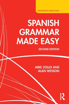 Spanish Grammar Made Easy - Zollo, Mike, and Wesson, Alan