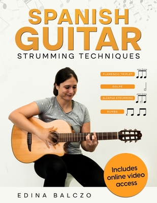 Spanish Guitar Strumming Techniques - Balczo, Edina, and Celano, Ron (Editor), and Wheeler, Mark (Editor)