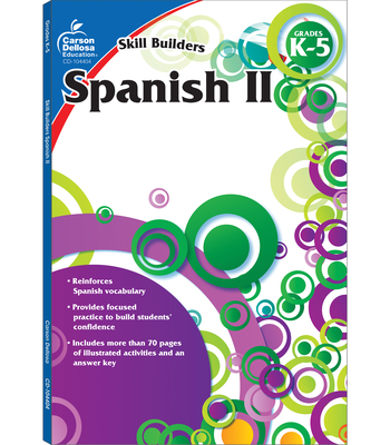 Spanish II, Grades K - 5 (Skill Builders), Grades K - 5 - Carson Dellosa Education (Compiled by)