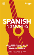 Spanish in 3 Months with Free Audio App: Your Essential Guide to Understanding and Speaking Spanish