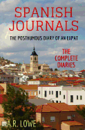 Spanish Journals - The Posthumous Diary of an Expat: The Complete Diaries