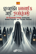 Spanish Legends and Folklore: 20 Enchanting Legends Showcasing Spanish Folklore and Cultural Heritage
