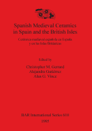 Spanish Medieval Ceramics in Spain and the British Isles: Ceramica Medieval Espanola En Espana y En Las Islas Britanicas