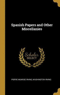 Spanish Papers and Other Miscellanies