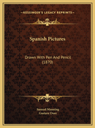 Spanish Pictures: Drawn with Pen and Pencil (1870)