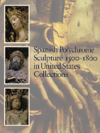 Spanish Polychrome Sculpture 1500-1800: In United States Collections - Stratton, Suzanne L