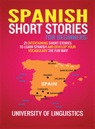 Spanish Short Stories for Beginners: 21 Entertaining Short Stories to Learn Spanish and Develop Your Vocabulary the Fun Way!