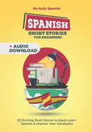 Spanish Short Stories for Beginners: 30 Captivating Short Stories to Learn Spanish & Grow Your Vocabulary the Fun Way!