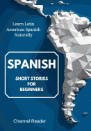 Spanish Short Stories for Beginners: Learn Latin American Spanish Naturally