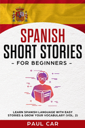 Spanish Short Stories for Beginners: Learn Spanish Language With Easy Stories & Grow Your Vocabulary (Vol. 2)