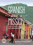 Spanish with a Mission: For Ministry, Witnessing, and Mission Trips Learn Spanish for Spreading the Gospel 2nd edition