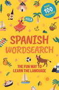 Spanish Wordsearch: The Fun Way to Learn the Language: Over 100 Puzzles!