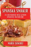 Spanska Smaker: En Kulinarisk Resa genom Spaniens Matkultur