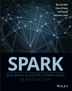 Spark: Big Data Cluster Computing in Production