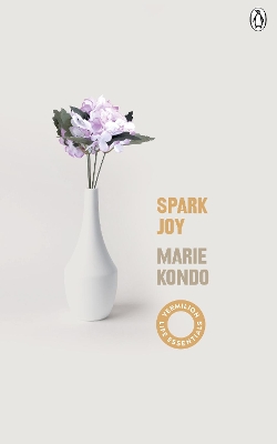 Spark Joy: An Illustrated Guide to the Japanese Art of Tidying - Kondo, Marie
