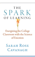 Spark of Learning: Energizing the College Classroom with the Science of Emotion