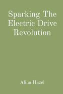 Sparking The Electric Drive Revolution