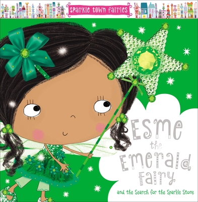 Sparkle Town Fairies Esme the Emerald Fairy - Creese, Sarah