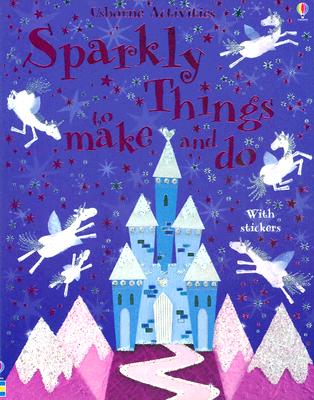 Sparkly Things to Make and Do - Pratt, Leonie
