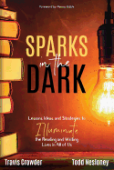 Sparks in the Dark: Lessons, Ideas and Strategies to Illuminate the Reading and Writing Lives in All of Us